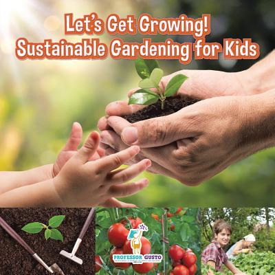 Let's Get Growing! Sustainable Gardening for Kids - Children's Conservation Books - Gusto