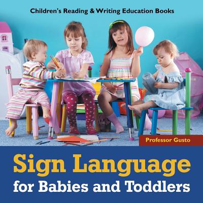Sign Language for Babies and Toddlers: Children's Reading & Writing Education Books - Gusto