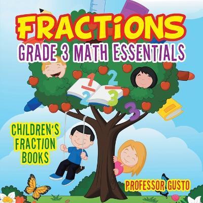 Coperta cărții 'Fractions Grade 3 Math Essentials: Children's Fraction Books - Gusto'