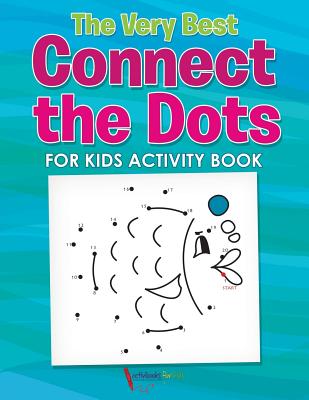 The Very Best Connect the Dots for Kids Activity Book - Activibooks For Kids