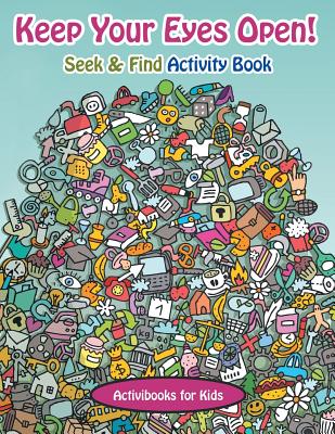 Keep Your Eyes Open! Seek & Find Activity Book - Activibooks For Kids