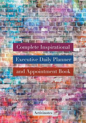 Complete Inspirational Executive Daily Planner and Appointment Book - Activinotes
