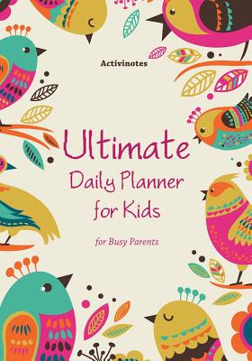 Ultimate Daily Planner for Kids for Busy Parents - Activinotes