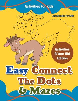 Easy Connect The Dots & Mazes Activities For Kids - Activities 3 Year Old Edition - Activibooks For Kids