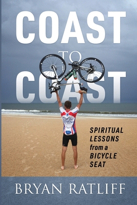 Coperta cărții 'Coast to Coast: Spiritual Lessons from a Bicycle Seat - Bryan Ratliff'