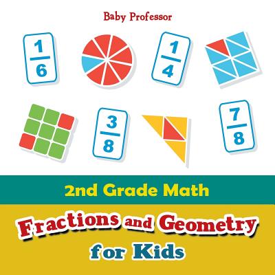 2nd Grade Math: Fractions and Geometry for Kids - Baby Professor