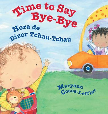 Time to Say Bye-Bye / Hora de Dizer Tchau-Tchau: Babl Children's Books in Portuguese and English - Maryann Cocca-leffler
