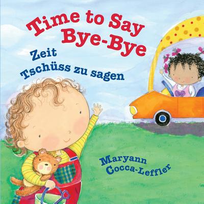 Time to Say Bye-Bye: Zeit Tschüss zu sagen: Babl Children's Books in German and English - Maryann Cocca-leffler