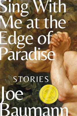 Sing with Me at the Edge of Paradise: Stories - Joe Baumann