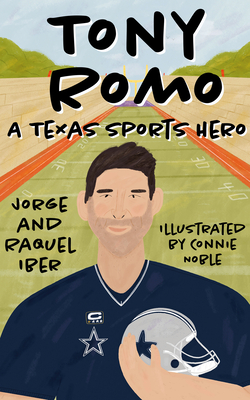 Tony Romo: A Texas Sports Hero - Jorge Iber