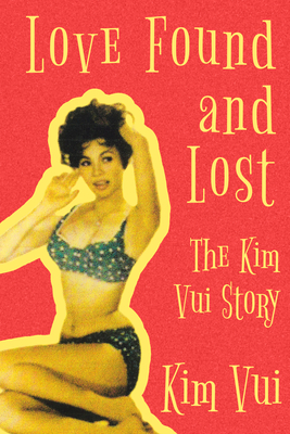 Love Found and Lost: The Kim Vui Story - Kim Vui