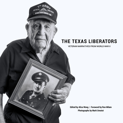 The Texas Liberators: Veteran Narratives from World War II - Aliza Wong
