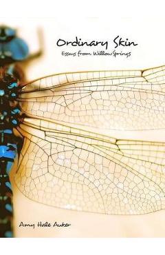 Coperta cărții 'Ordinary Skin: Essays from Willow Springs - Amy Hale Auker'