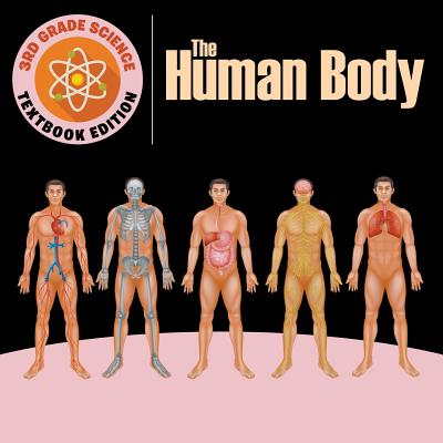 3rd Grade Science: The Human Body Textbook Edition - Baby Professor