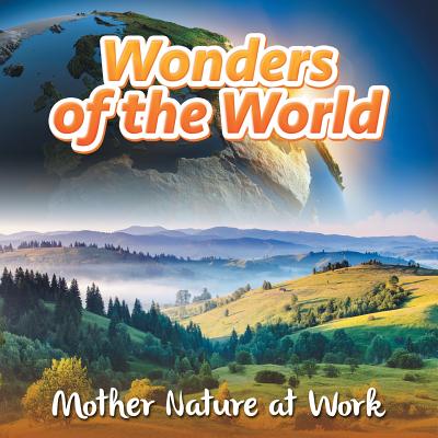 Wonders of the World: Mother Nature at Work - Baby Professor