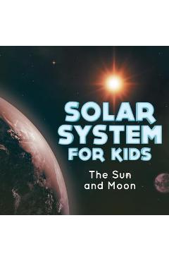 Coperta cărții 'Solar System for Kids: The Sun and Moon - Baby Professor'