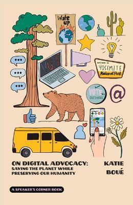 On Digital Advocacy: Saving the Planet While Preserving Our Humanity - Katie Boue
