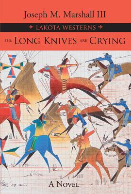 The Long Knives Are Crying - Joseph M. Marshall