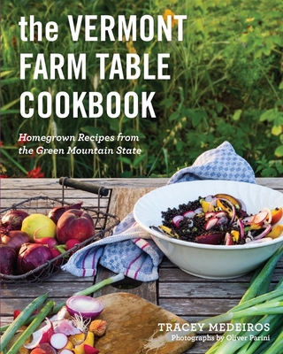 The Vermont Farm Table Cookbook: Homegrown Recipes from the Green Mountain State - Tracey Medeiros