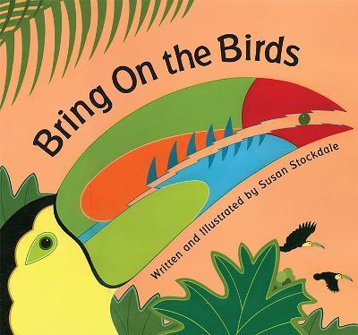 Bring on the Birds - Susan Stockdale