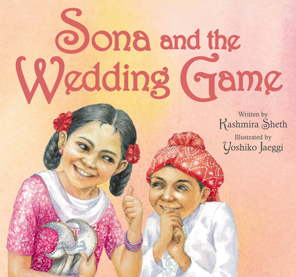 Sona and the Wedding Game - Kashmira Sheth