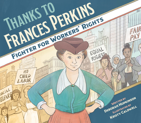Thanks to Frances Perkins: Fighter for Workers' Rights - Deborah Hopkinson