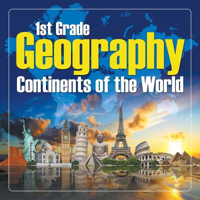 1St Grade Geography: Continents of the World - Baby Professor