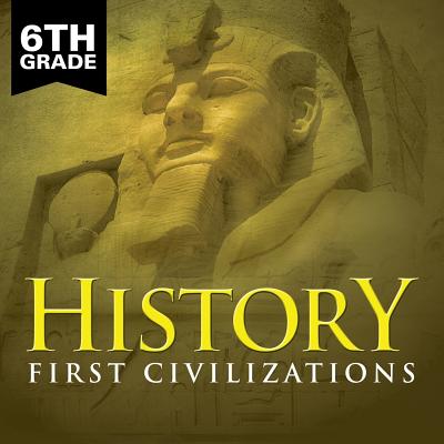 6th Grade History: First Civilizations - Baby Professor