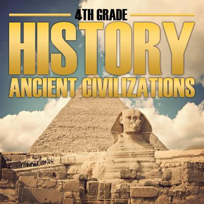 4th Grade History: Ancient Civilizations - Baby Professor