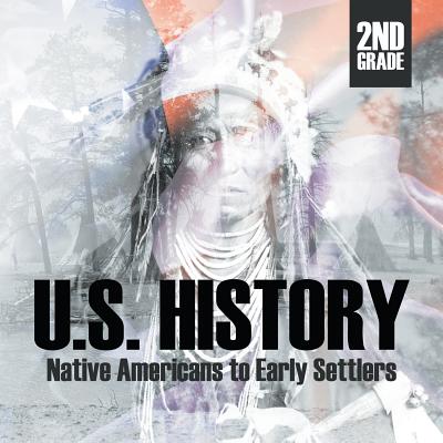2nd Grade U.S. History: Native Americans to Early Settlers - Baby Professor