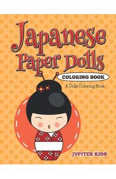 Coperta cărții 'Japanese Paper Dolls Coloring Book: A Dolls Coloring Book - Jupiter Kids'