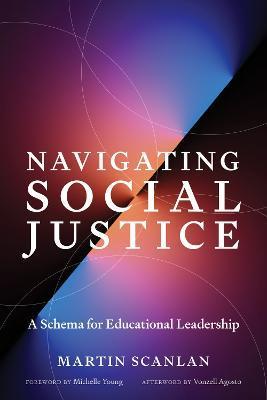 Navigating Social Justice: A Schema for Educational Leadership - Martin Scanlan