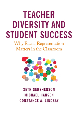 Teacher Diversity and Student Success: Why Racial Representation Matters in the Classroom - Seth Gershenson