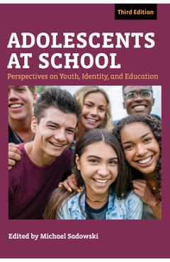 Poza produsului Adolescents at School, Third Edition: Perspectives on Youth, Identity, and Education - Michael Sadowski