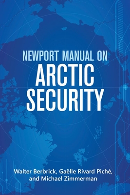 Newport Manual on Arctic Security - Walter Berbrick