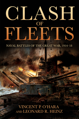 Clash of Fleets: Naval Battles of the Great War 1914-18 - Vincent O'hara