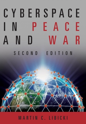 Cyberspace in Peace and War, Second Edition - Martin Libicki