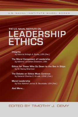 The U.S. Naval Institute on Leadership Ethics: U.S. Naval Institute Wheel Book - Timothy J. Demy