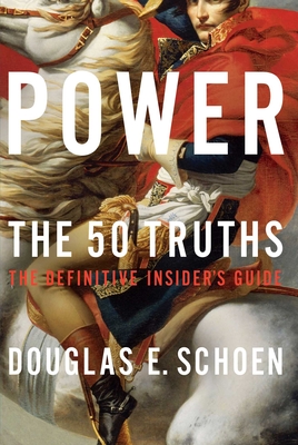 Power: The 50 Truths - Douglas E. Schoen