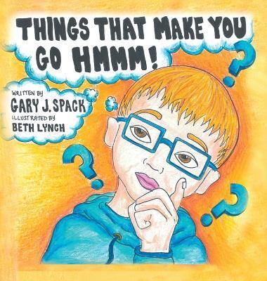 Things That Make You Go Hmmm! - Gary J. Spack