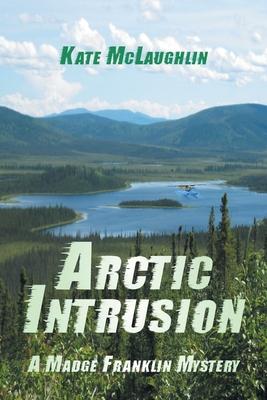 Arctic Intrusion: A Madge Franklin Mystery - Kate Mclaughlin