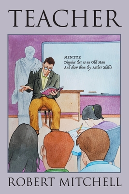 Teacher: Seeking the Vocational Archetype - Robert Mitchell