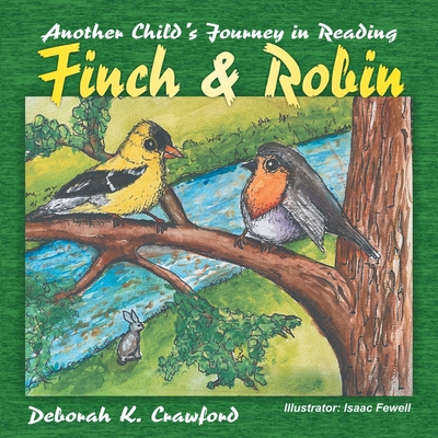 Finch and Robin: Another Child's Journey in Reading - Deborah K. Crawford