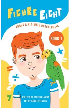Poza produsului Figure Eight: About a Kid with Dyscalculia: Book 1 - Cynthia Fabian