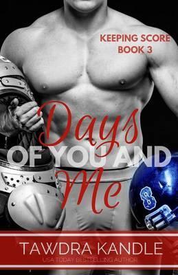 Days of You and Me: Keeping Score Trilogy Book Three - Tawdra Kandle