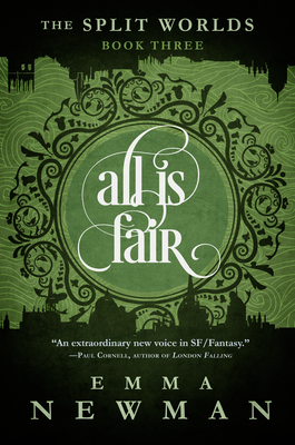 All is Fair: The Split Worlds - Book Three - Emma Newman