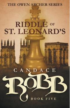 The Riddle of St. Leonard's: The Owen Archer Series - Book Five - Candace Robb