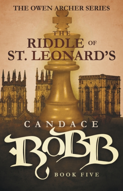 The Riddle of St. Leonard's: The Owen Archer Series - Book Five - Candace Robb