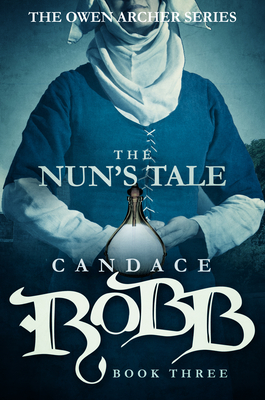 The Nun's Tale: The Owen Archer Series - Book Three - Candace Robb