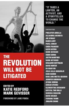 The Revolution Will Not Be Litigated: People Power and Legal Power in the 21st Century - Mark Gevisser